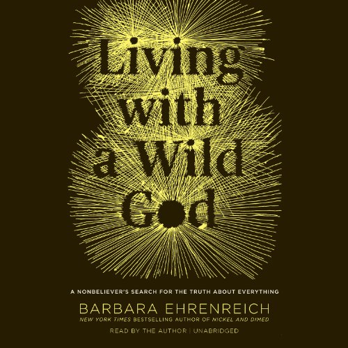Stock image for Living with a Wild God: A Nonbeliever's Search for the Truth About Everything for sale by HPB-Red