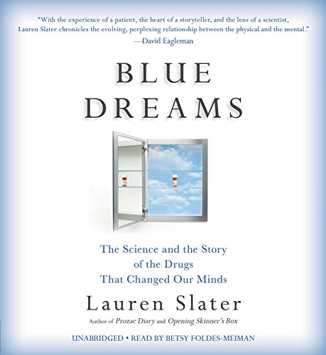 Stock image for Blue Dreams: The Science and the Story of the Drugs that Changed Our Minds for sale by SecondSale