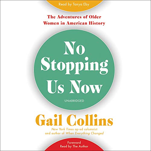 Stock image for No Stopping Us Now: The Adventures of Older Women in American History for sale by HPB-Red