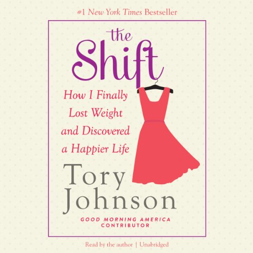 9781478900955: The Shift: How I Finally Lost Weight and Discovered a Happier Life