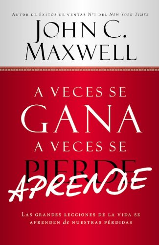 9781478904458: A veces se gana, a veces se aprende / Sometimes you win, sometimes you learn: Las grandes lecciones de la vida se apprenden de nuestras perdidas / the ... Are Learned from Our Losses: Library Edition