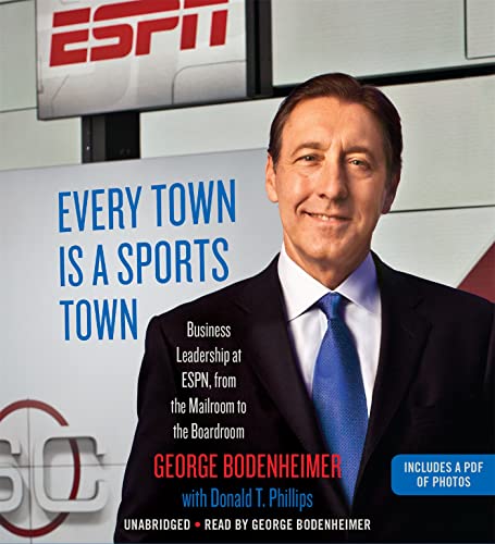Imagen de archivo de Every Town Is a Sports Town: Business Leadership at ESPN, from the Mailroom to the Boardroom a la venta por WYEMART LIMITED