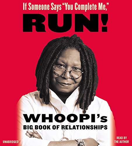 Stock image for If Someone Says "You Complete Me," RUN!: Whoopi's Big Book of Relationships: Library Edition for sale by The Yard Sale Store