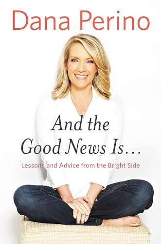 Stock image for And the Good News Is.: Lessons and Advice from the Bright Side for sale by Books From California