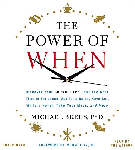 Beispielbild fr The Power of When: Discover Your Chronotype--and the Best Time to Eat Lunch, Ask for a Raise, Have Sex, Write a Novel, Take Your Meds, and More zum Verkauf von GoldBooks