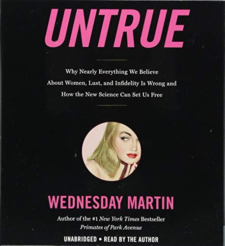 Beispielbild fr Untrue: Why Nearly Everything We Believe About Women, Lust, and Infidelity Is Wrong and How the New Science Can Set Us Free zum Verkauf von HPB-Red