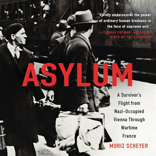 Beispielbild fr Asylum: A Survivor's Flight from Nazi-Occupied Vienna through Wartime France zum Verkauf von HPB-Red