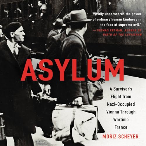 Stock image for Asylum: A Survivor's Flight from Nazi-Occupied Vienna through Wartime France for sale by HPB-Red