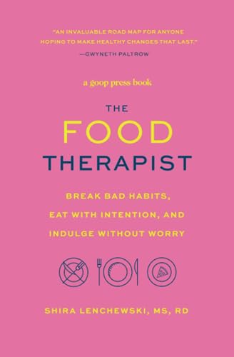 Stock image for The Food Therapist: Break Bad Habits, Eat with Intention, and Indulge Without Worry for sale by ThriftBooks-Atlanta