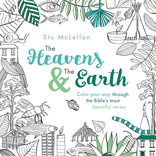 The Heavens and the Earth: Color Your Way through the Bible's Most Beautiful Verses - McLellan, Stu