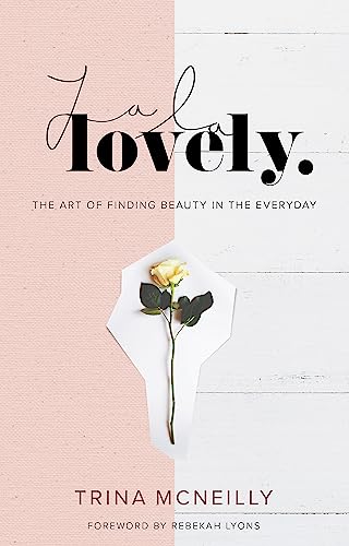 Beispielbild fr La la Lovely : The Art of Finding Beauty in the Everyday zum Verkauf von Better World Books