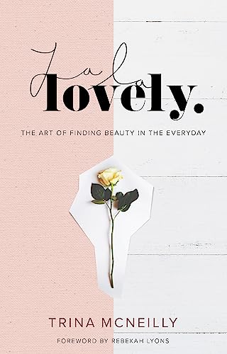 Stock image for La La Lovely: The Art of Finding Beauty in the Everyday for sale by Revaluation Books