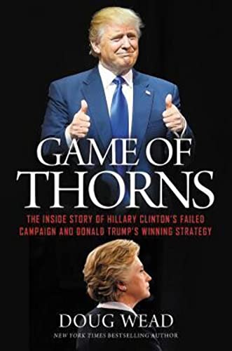Imagen de archivo de Game of Thorns: The Inside Story of Hillary Clinton's Failed Campaign and Donald Trump's Winning Strategy a la venta por Your Online Bookstore