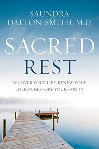 9781478921684: Sacred Rest: Recover Your Life, Renew Your Energy, Restore Your Sanity