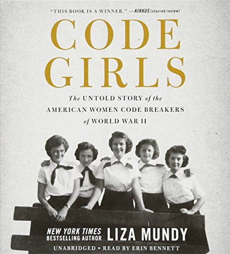Imagen de archivo de Code Girls: The Untold Story of the American Women Code Breakers of World War II a la venta por Goodwill of Colorado