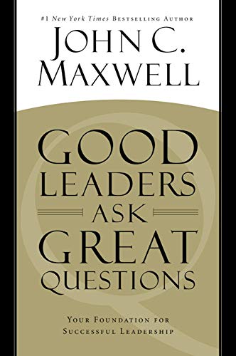Stock image for Good Leaders Ask Great Questions: Your Foundation for Successful Leadership for sale by HPB-Emerald