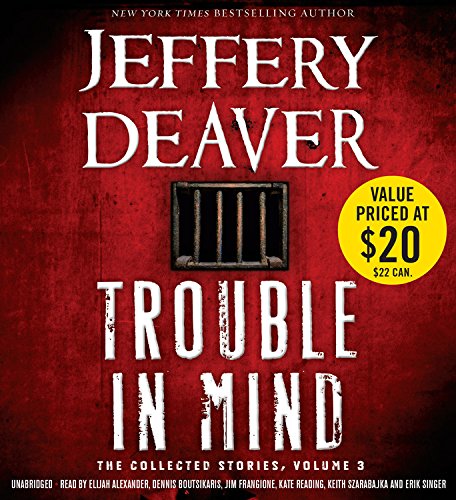 Trouble In Mind: The Collected Stories: 3 (9781478925460) by Deaver, Jeffery