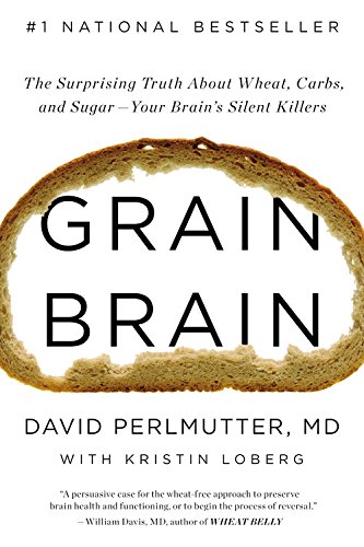 Imagen de archivo de Grain Brain: The Surprising Truth about Wheat, Carbs, and Sugar--Your Brain's Silent Killers a la venta por The Yard Sale Store