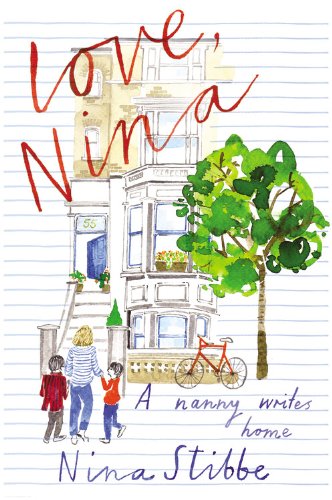 Beispielbild fr Love, Nina: A Nanny Writes Home zum Verkauf von Buchpark