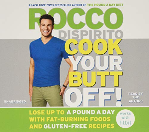 9781478932499: Cook Your Butt Off!: Lose Up to a Pound a Day with Fat-Burning Foods and Gluten-Free Recipes