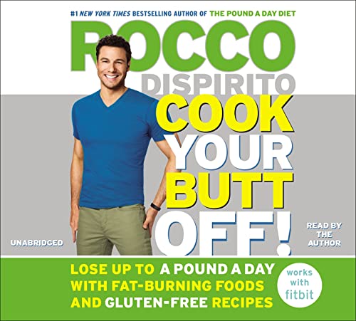 Stock image for Cook Your Butt Off!: Lose Up to a Pound a Day with Fat-Burning Foods and Gluten-Free Recipes for sale by SecondSale
