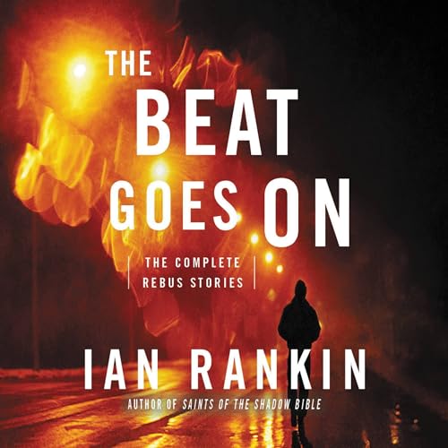 Stock image for The Beat Goes On: The Complete Rebus Stories (Inspector Rebus Series) for sale by Integrity Books Corp.