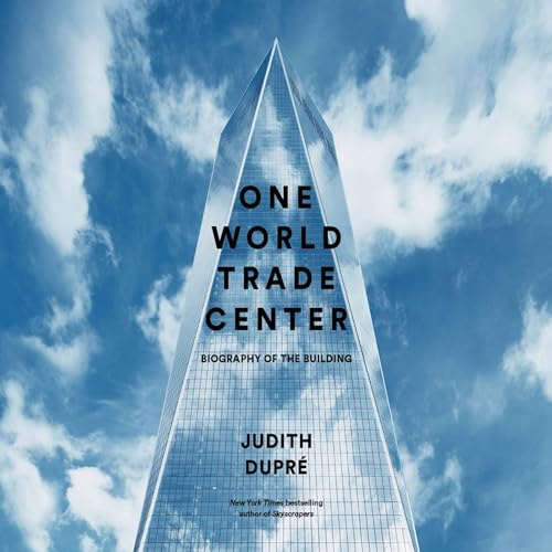 Stock image for One World Trade Center: Biography of the Building for sale by The Yard Sale Store