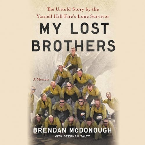 Stock image for My Lost Brothers: The Untold Story by the Yarnell Hill Fire's Lone Survivor for sale by The Yard Sale Store