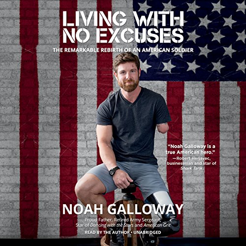 Imagen de archivo de Living with No Excuses: The Remarkable Rebirth of an American Soldier a la venta por HPB-Emerald