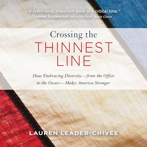 Imagen de archivo de Crossing the Thinnest Line: How Embracing Diversity -- from the Office to the Oscars -- Makes America Stronger a la venta por The Yard Sale Store