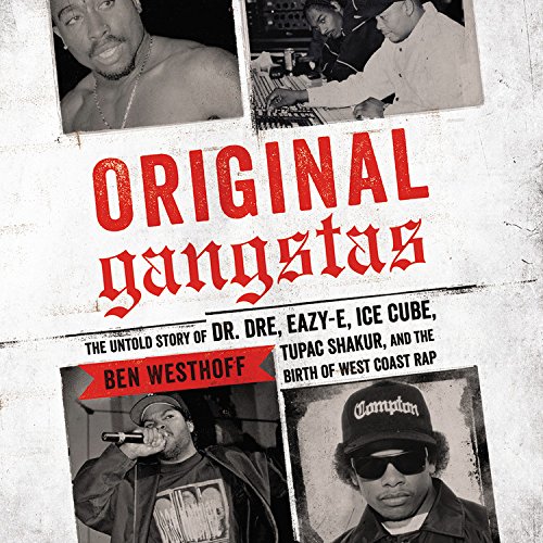 Imagen de archivo de Original Gangstas: The Untold Story of Dr. Dre, Eazy-E, Ice Cube, Tupac Shakur, and the Birth of West Coast Rap a la venta por The Yard Sale Store