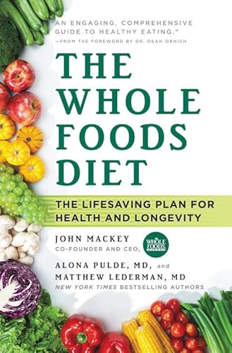 Stock image for The Whole Foods Diet: The Lifesaving Plan for Health and Longevity for sale by Wonder Book