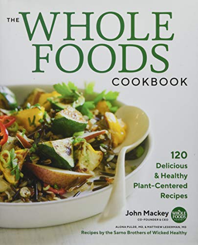 Stock image for The Whole Foods Cookbook: 120 Delicious and Healthy Plant-Centered Recipes for sale by Goodwill of Colorado