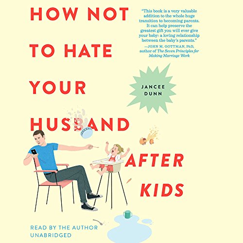 9781478947059: How Not to Hate Your Husband After Kids
