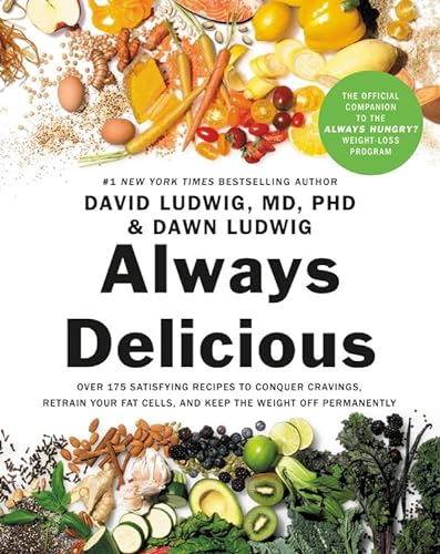 9781478947752: Always Delicious: Over 175 Satisfying Recipes to Conquer Cravings, Retrain Your Fat Cells, and Keep the Weight Off Permanently