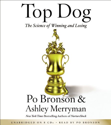 Top Dog: The Science of Winning and Losing (9781478951681) by Bronson, Po; Merryman, Ashley