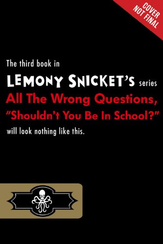 Imagen de archivo de "Shouldn't You Be in School?" (All the Wrong Questions, 3) a la venta por Half Price Books Inc.