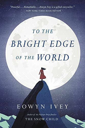 Beispielbild fr To the Bright Edge of the World: A Novel zum Verkauf von Bookoutlet1