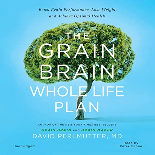 Imagen de archivo de The Grain Brain Whole Life Plan: Boost Brain Performance, Lose Weight, and Achieve Optimal Health a la venta por Drew