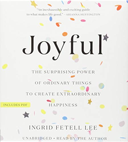 Stock image for Joyful: The Surprising Power of Ordinary Things to Create Extraordinary Happiness for sale by GoldenWavesOfBooks