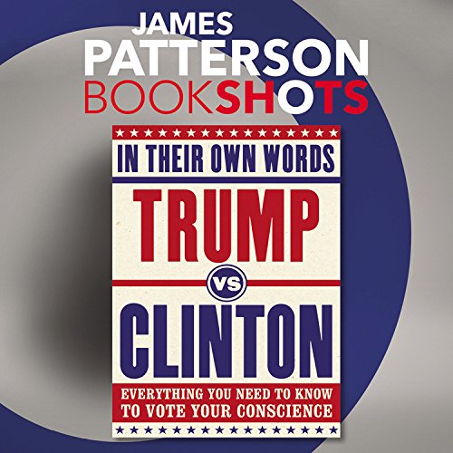 9781478969327: Trump vs. Clinton: In Their Own Words: Everything You Need to Know to Vote Your Conscience