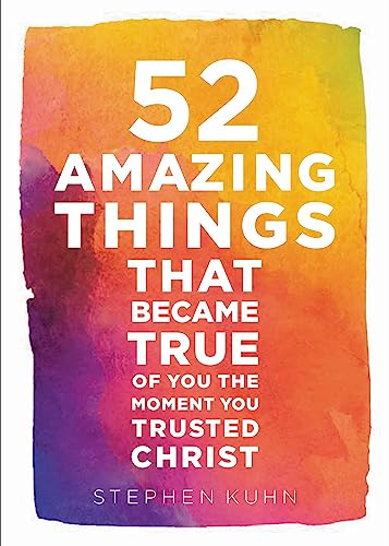 Stock image for 52 Amazing Things That Became True of You the Moment You Trusted Christ for sale by ThriftBooks-Dallas