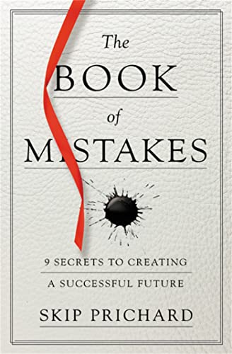 Imagen de archivo de The Book of Mistakes : 9 Secrets to Creating a Successful Future a la venta por Better World Books
