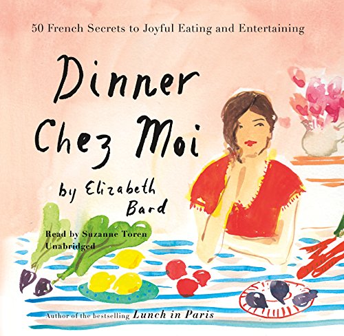 Imagen de archivo de Dinner Chez Moi: 50 French Secrets to Joyful Eating and Entertaining a la venta por Revaluation Books