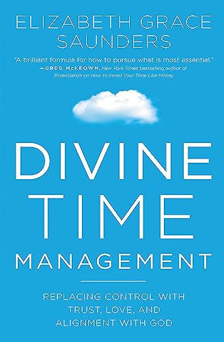 Stock image for Divine Time Management: The Joy of Trusting God's Loving Plans for You for sale by SecondSale