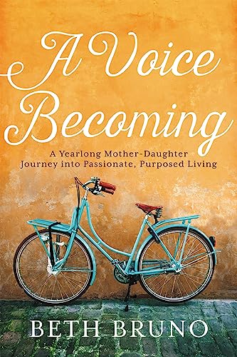 Beispielbild fr A Voice Becoming : A Yearlong Mother-Daughter Journey into Passionate, Purposed Living zum Verkauf von Better World Books