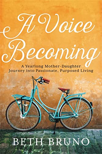 Imagen de archivo de A Voice Becoming: A Yearlong Mother-Daughter Journey into Passionate, Purposed Living a la venta por SecondSale