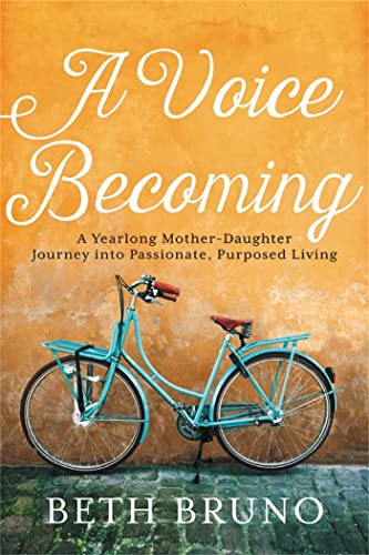 Stock image for A Voice Becoming: A Yearlong Mother-Daughter Journey into Passionate, Purposed Living for sale by SecondSale