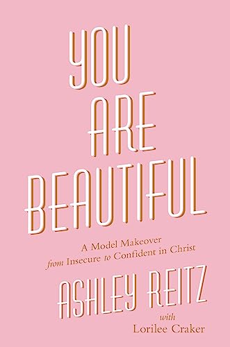 9781478975700: You Are Beautiful: A Model Makeover from Insecure to Confident in Christ