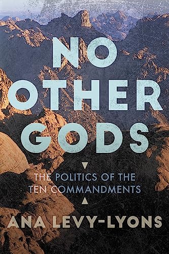 

No Other Gods: The Politics of the Ten Commandments